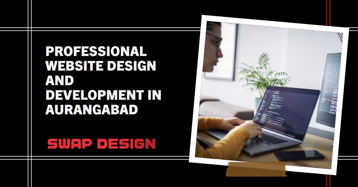 Unveiling Aurangabad’s Web Gems: Swap Design Shines in Website Design and Development